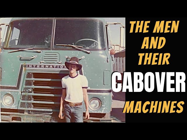 The MEN & Their CABOVER Machines GMC Kenworth Peterbilt International Freightliner