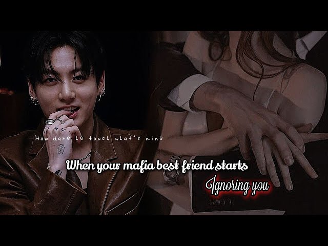 When your MAFIA bestfriend start IGNORING you jkff bts ff