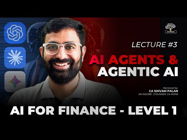 AI for Finance | FULL COURSE - Lecture 3 AI Agents & Agentic AI