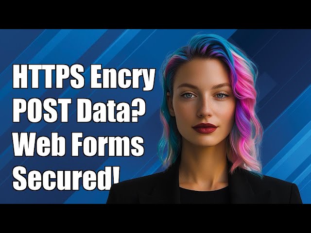 Does HTTPS Encrypt POST Data? Understanding Security for Web Forms