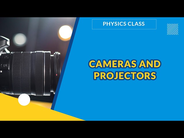 CAMERAS AND PROJECTORS | PHYSICS | EXAMGUIDE