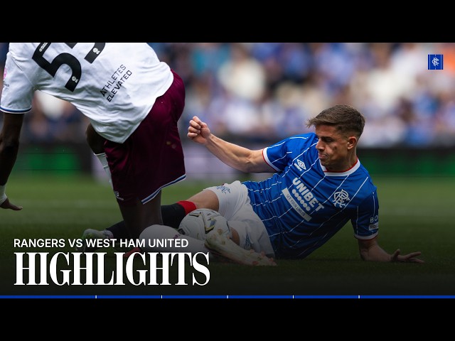 HIGHLIGHTS | Rangers v West Ham | 26 July 2026