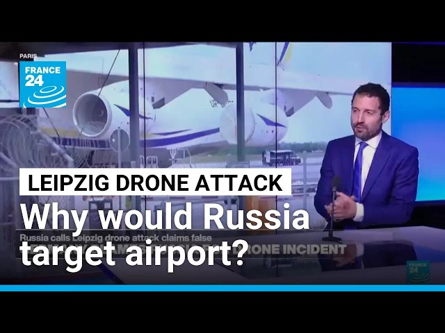 Why did Russia target Leipzig airport in alleged drone attack? • FRANCE 24 English
