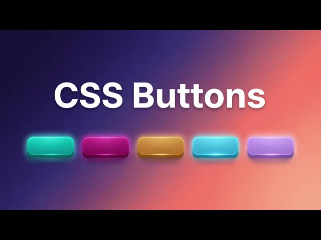 CSS Buttons: The Only Tutorial You Need