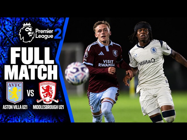 FULL MATCH | Aston Villa U21 vs Middlesbrough U21 | Premier League 2