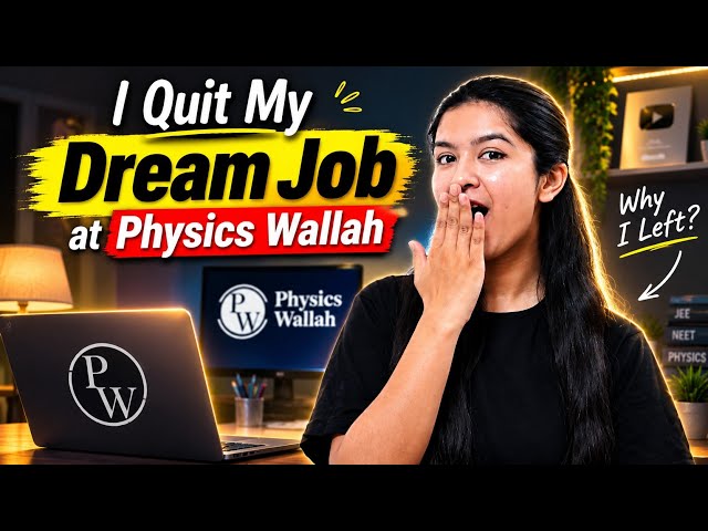 Why I Left My Dream Job at Physics Wallah 😳 The Harsh REALITY