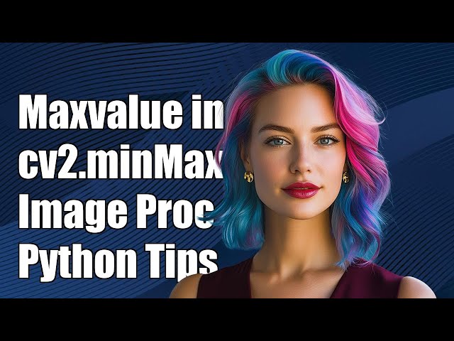 Understanding Maxvalue in cv2.minMaxLoc() for Image Processing in Python