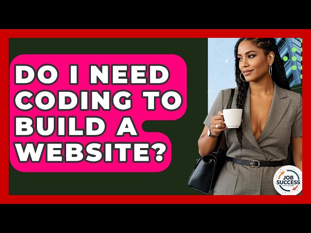 Do I Need Coding To Build A Website? - Job Success Network