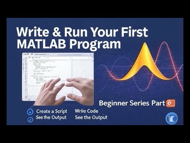 Write & Run Your First MATLAB Program | MATLAB Beginner Series