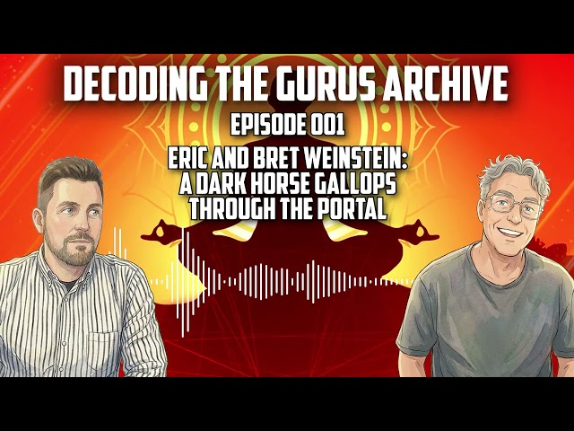DTG Archive 001: Eric and Bret Weinstein – A Dark Horse Gallops Through the Portal
