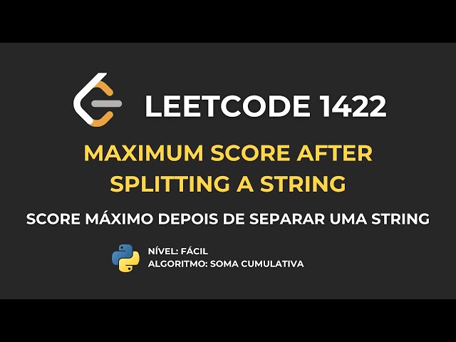 LeetCode 1422 - Maximum Score After Splitting a String :: Resolução de Problemas de Programação