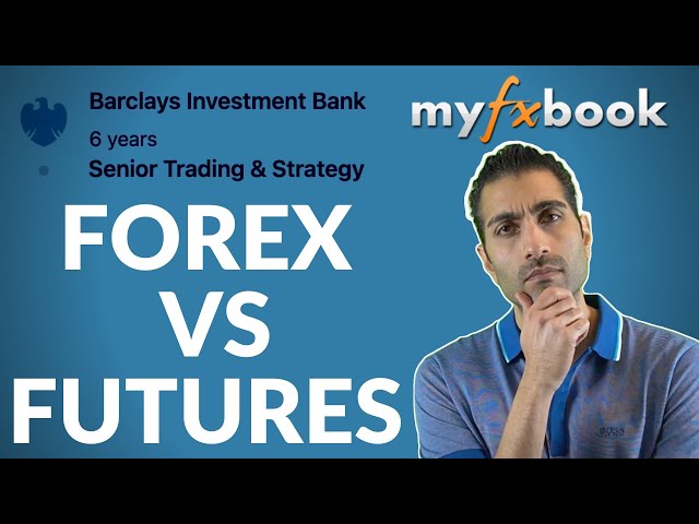 Forex vs Futures - Forget what you've been told