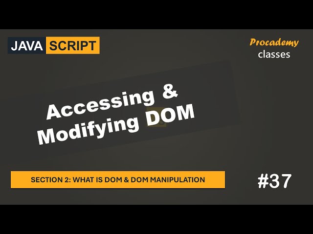 #37 Accessing & Modifying DOM | What is DOM & DOM Manipulation | A Complete JavaScript Course