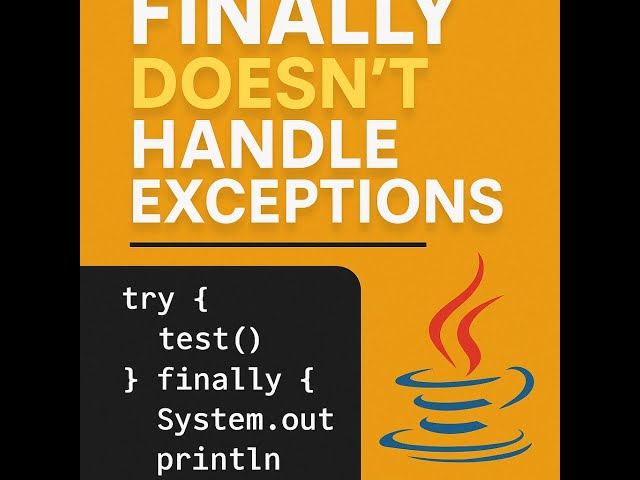 Why finally Doesn’t Handle Exceptions in Java | Checked Exceptions Explained