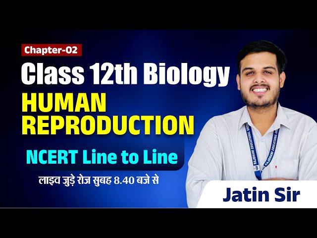 Class 12th Board Biology | Chapter-2 | Human Reproduction | NCERT Line to Line  | Jatin Sir #1