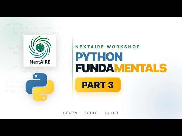 Python Fundamentals Part 3 - NextAIRE hard skills workshop
