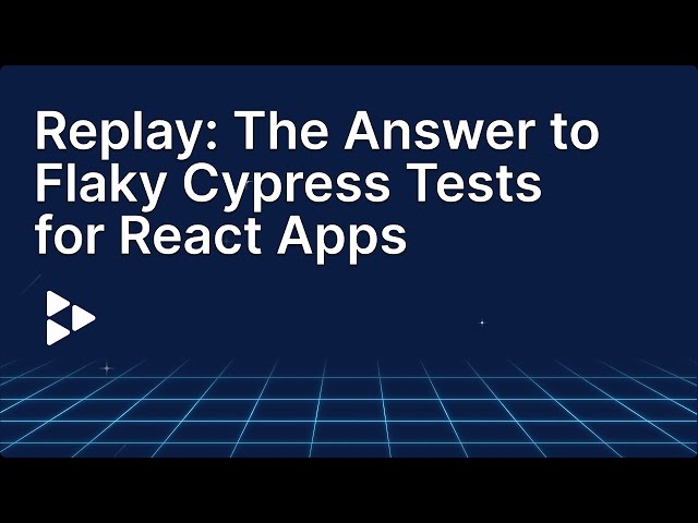Replay: The Answer to Flaky Cypress Tests for React Apps