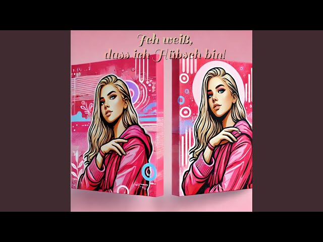 Ich weiß das ich Hübsch bin