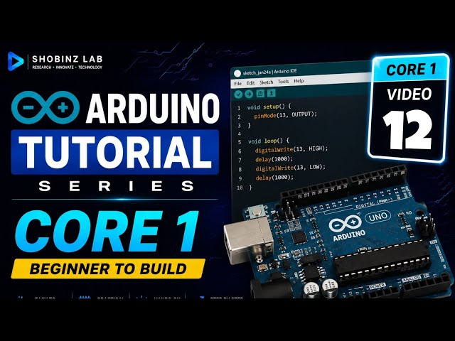 Arduino Course | Core 1 | Video 12 | SHOBINZ LAB