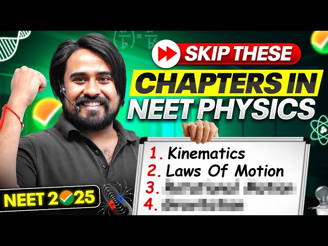 NEET 2025: Skip These PHYSICS Chapters ❌ | Focus on High Weightage Chapters🔥