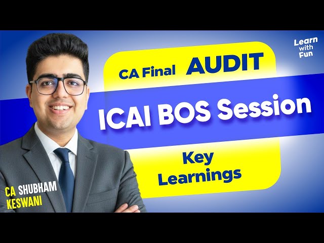 Key Learnings: ICAI BOS CA Final Audit Session | CA Shubham Keswani (AIR 8)