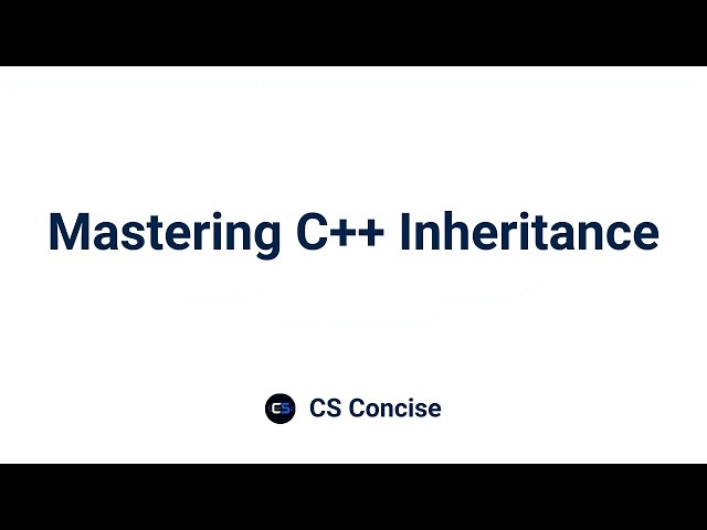 11 | Mastering C++ Inheritance | Object Oriented Programming