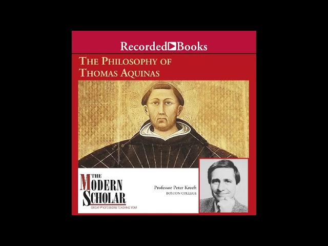 The Philosophy of Thomas Aquinas – Peter Kreeft, PhD