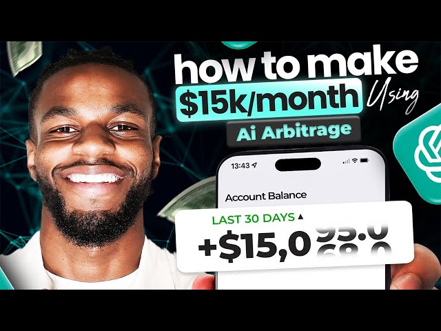 How to Make $15K a Month Using AI Arbitrage