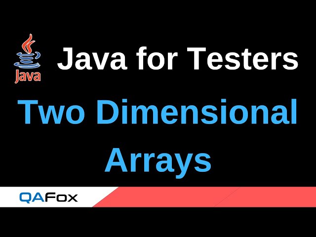 Java for Testers - Part 79 - Two Dimensional Arrays