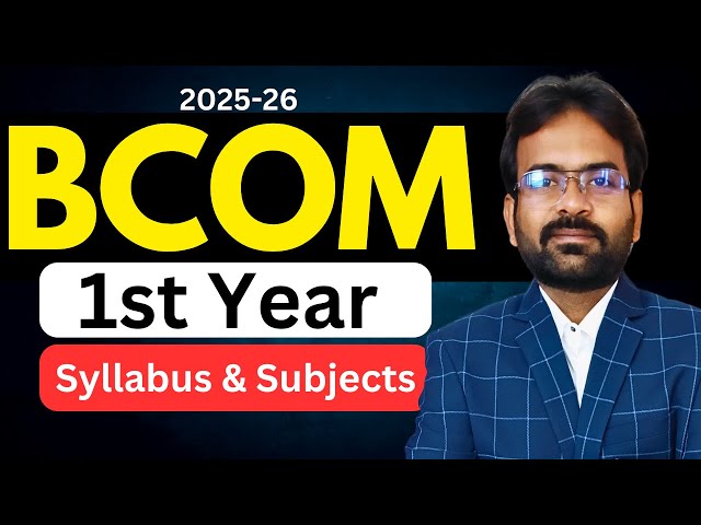 Bcom 1st Year Syllabus 2025-26 | BCom Semester 1st 2025 | Subjects | CWG for BCOM