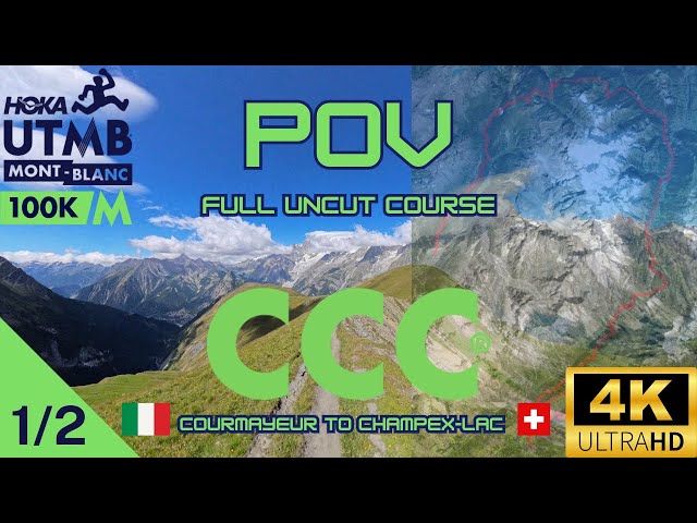 CCC (UTMB Mont Blanc 100K) 1/2 Full Uncut Course in POV Courmayeur to Champex-Lac 4K