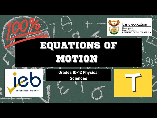 Equations of Motion | Physical Sciences | Grade 10/11/12 | IEB/DBE | Tutorio