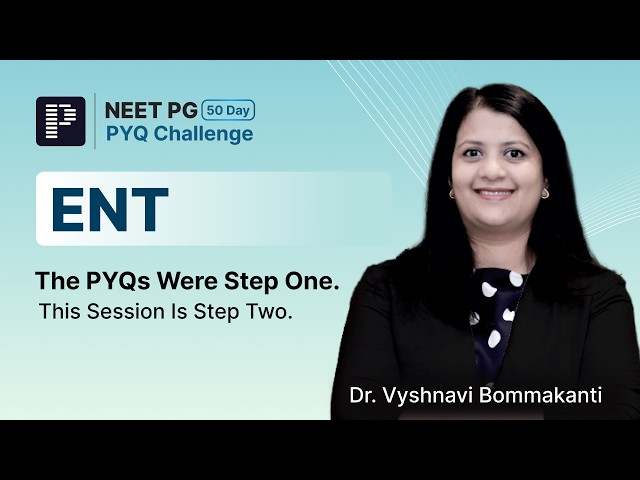 ENT PYQs LIVE | NEET PG 2026 | 50-Day PYQ Challenge | Dr. Vyshnavi Bommakanti