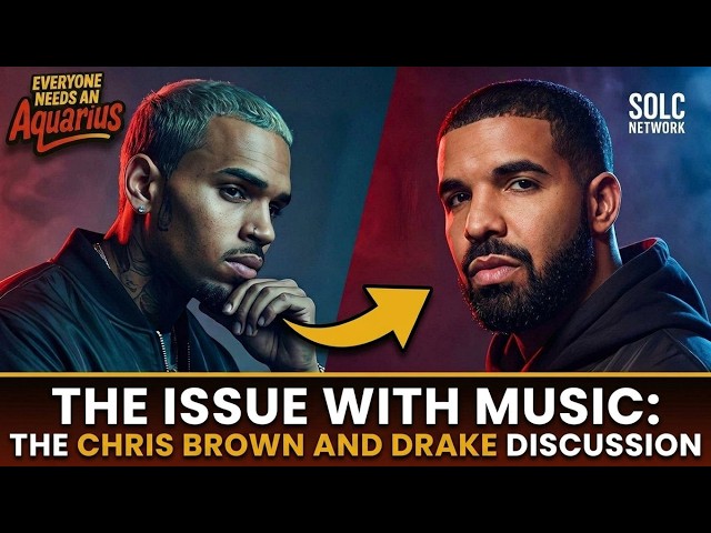 Why Modern R&B Lost Its Way:The Chris Brown & Drake Problem w/ Dre Whitt |Everyone Needs an Aquarius