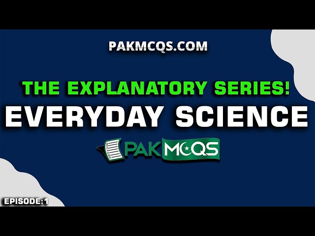 Important EVERYDAY SCIENCE Mcqs with Explanation | FPSC | NTS | PPSC | ETEA | PakMcqs.com