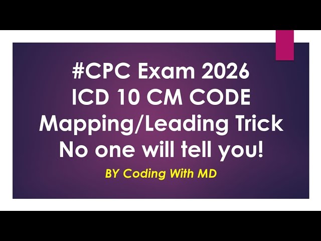 CPC Exam 2026 | ICD Code mapping trick Lead any code Easily | By Coding with MD |