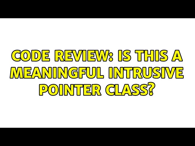 Code Review: Is this a meaningful Intrusive Pointer Class?