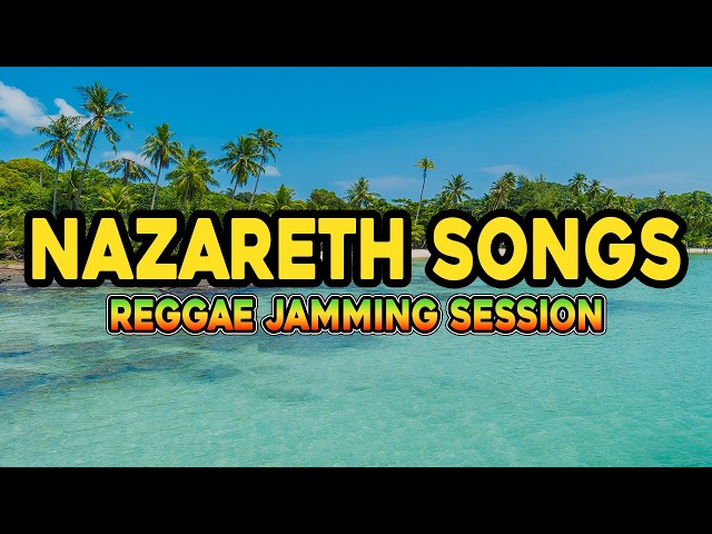 Nazareth Greatest Hits Reggae Jamming Session Relaxing Love Songs 2026