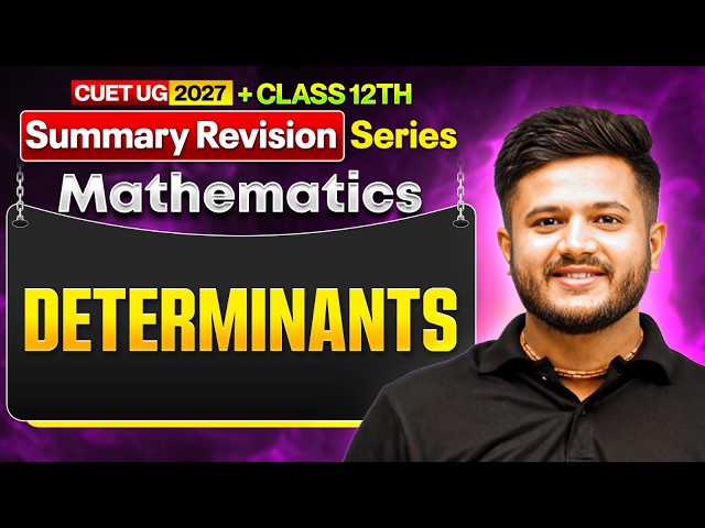 Determinants Complete Revision | Class 12 Maths + CUET 2027 | Deepak Sir