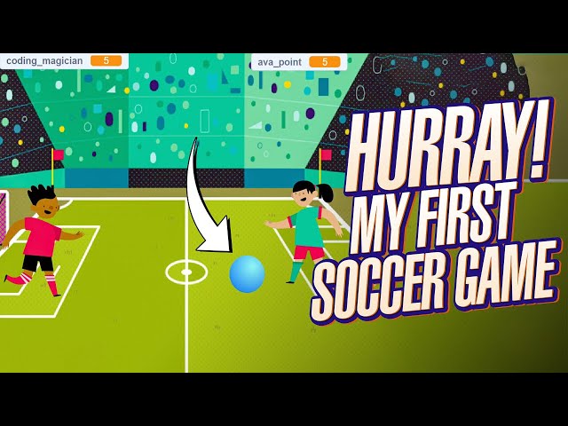 HURRAY! MY SOCCER GAME I FREE CODING for KIDS I CLASS#7 I