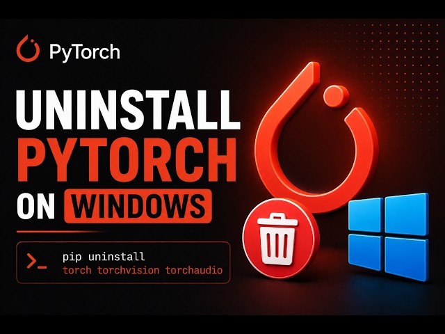 Uninstall PyTorch on Windows | Python Tutorial
