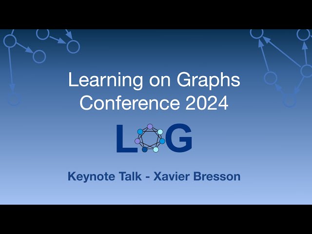 Xavier Bresson - Integrating Large Language Models and Graph Neural Networks - LoG 2024 Keynote
