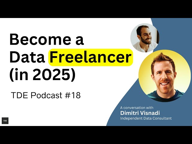 How to Become a Data Freelancer (in 2025) | TDE Podcast #18: Dimitri Visnadi