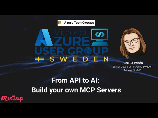 Azure User Group Sweden: From API to AI: Build your own MCP Servers