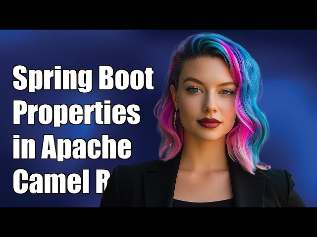 Using Spring Boot Properties in Apache Camel Routes: A Complete Guide