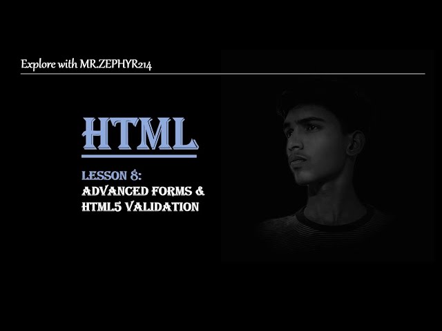 8. Advanced Forms & HTML5 Validation | HTML