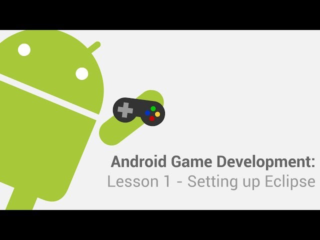 Android Game Development Tutorials - Lesson 1: Setting up Eclipse