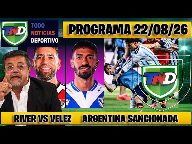 🚨 TN DEPORTIVO WITH CARUSO LOMBARDI RIVER VS VELEZ AND ARGENTINA SANCTIONED