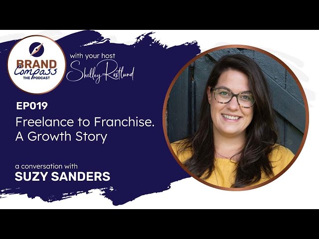 Freelance to Franchise. A Growth Story, with Suzy Sanders