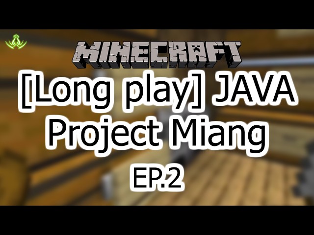 [Long play] Minecraft - Java - Project Miang | EP.2 (No commentary)